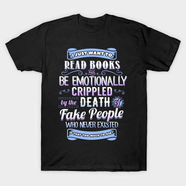 Read Books and Be Emotionally Crippled T-Shirt by KsuAnn